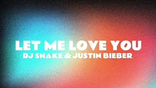 DJ Snake & Justin Bieber - Let Me Love You (Lyrics)