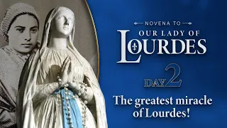 Day 2 | The greatest miracle of Lourdes! | Novena to Our Lady of Lourdes 2024