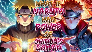 What if Naruto Had Power of Immortal Shinju's Domain!?
