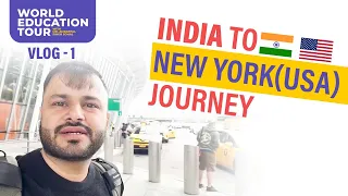 World Education Tour : INDIA to USA | JOURNEY TO NEW YORK  | VLOG 1