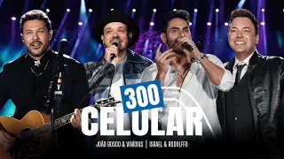 João Bosco & Vinicius e @israelerodolffo  -  300 Celular (DVD JBEV21InConcert)