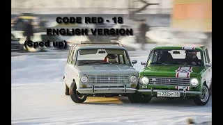 Code red - 18  English version (Sped Up )