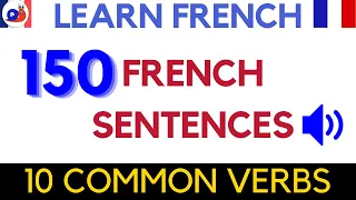 French practice - 150 sentences with 10 common verbs