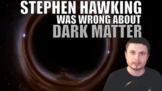 Stephen Hawking Proven Wrong - Black Holes Are Not Dark Matter