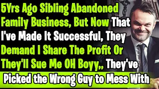 5 Yrs Ago Siblings Abandoned Family Business Claiming It "Sinking Ship" But Now That I've Made It...