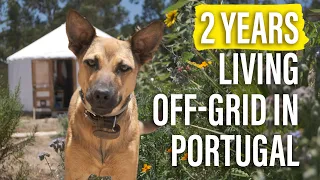 2yr’s Off Grid Update - Lessons Learned Living Off-Grid in Portugal - Life Reimagined