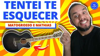 TENTEI TE ESQUECER - Matogrosso e Mathias (COMO TOCAR) no violão SIMPLIFICADA