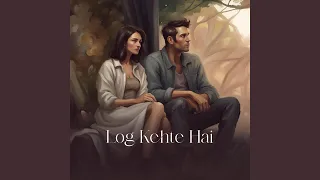 Log Kehte Hai