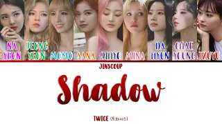 TWICE (트와이스) - SHADOW (Color Coded Lyrics Eng/Rom/Han)