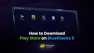 How to download Play Store on PC with BlueStacks