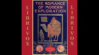 The Romance of Modern Exploration by Archibald Williams read by Various Part 1/2 | Full Audio Book