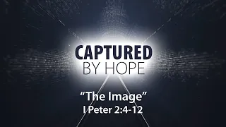 “The Image” - l Peter 2:4-12