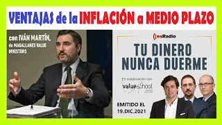 𝗧𝗨 𝗗𝗜𝗡𝗘𝗥𝗢 𝗡𝗨𝗡𝗖𝗔 𝗗𝗨𝗘𝗥𝗠𝗘: 55/2021 💰 Ventajas de la INFLACIÓN a MEDIO PLAZO 💹 con IVÁN MARTIN