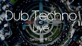 Dub Techno Live  / Session 62