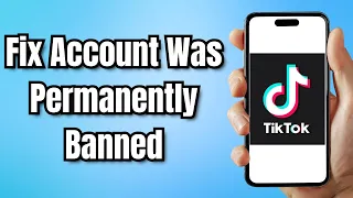 How to Fix Your TikTok Account Was Permanently Banned (2024)