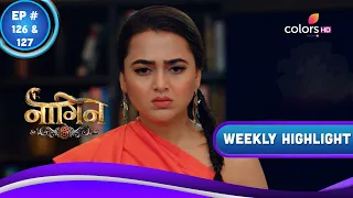 Naagin 6 | नागिन 6 | Ep. 126 & 127 | Prathna's Firm Decision | Weekly Highlight