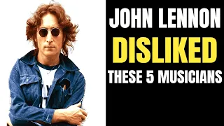 Top 5 Musicians John Lennon DISLIKED The Most