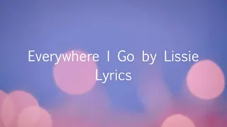 Everywhere I Go by Lissie Lyrics