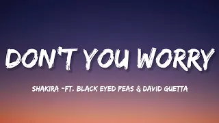 Shakira - Don't You Worry (Lyrics) Ft. Black Eyed Peas & David Guetta