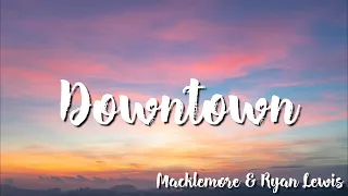 Macklemore & Ryan Lewis - Downtown (Lyrics)