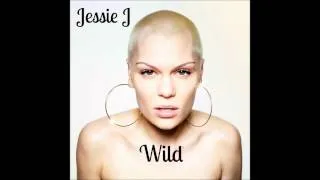 Jessie J - Wild (feat. (feat. Big Sean & Dizzee Rascal) (Official Audio)