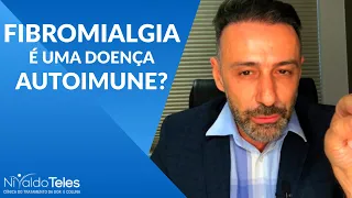 A FIBROMIALGIA É UMA DOENÇA AUTOIMUNE?