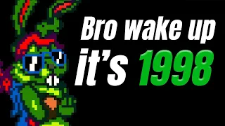 Bro wake up it's 1998