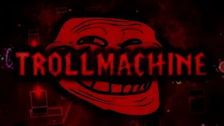 (Sync Demon) TROLLMACHINE by TROLLM4CHINE 100% | Geometry Dash [2.11]