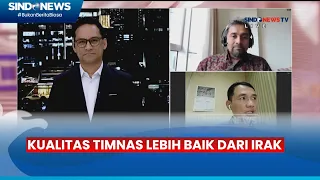 Maruf El Rumi: Kualitas Timnas Indonesia Lebih Baik dari Irak - Sindo Prime 02/05