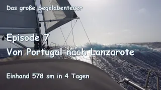 Das große Segelabenteuer  Ep. 7: Von Portugal nach Lanzarote