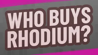 Who buys rhodium?