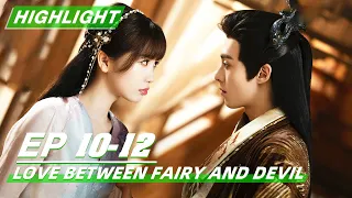 Love Between Fairy and Devil EP10-12 | 苍兰诀 | iQIYI