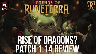 Legends of Runeterra - The Rise of Dragons (and Fall of Trundle Ramp)? | Patch 1.14 Review