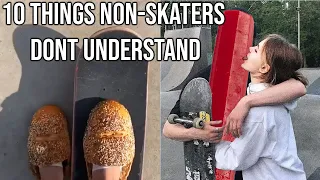 10 Things Non-Skaters Will Never Understand