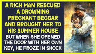 Rich man rescued a drowning pregnant beggar and brought her to his summer home - amazing love story