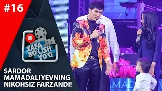 Xafa bo'lish yo'q 16-son (Sardor Mamadaliyev 12.05.2018)