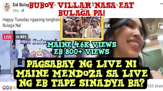 PAGSABAY NG LIVE NI MAINE MENDOZA SA LIVE NG EB TAPE SINADYA BA? VIEWERS NI MAINE MARAMI KESA SA EB!