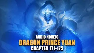 DRAGON PRINCE YUAN | Tuntun’s Rage | Ch.171-175