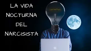 LA VIDA NOCTURNA DEL NARCISISTA