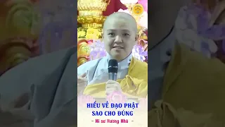 HIỂU VỀ ĐỨC PHẬT SAO CHO ĐÚNG? - Ni sư Hương Nhũ thuyết giảng #phatphap @SuHuongNhu  #nisuhuongnhu