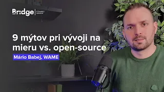 9 mýtov, ktoré sprevádzajú vývoj na mieru vs. open-source riešenia (Mário Babej, WAME)