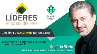 Rogério Stein - Líderes Empreendedores - Iguassu Valley