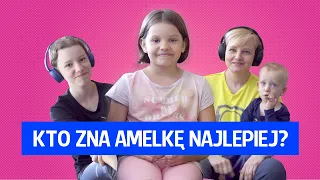 Kto zna Amelkę najlepiej?