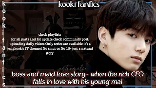 Jungkook FF boss and maid love story - when the rich CEO falls in love with his young maid #jkff