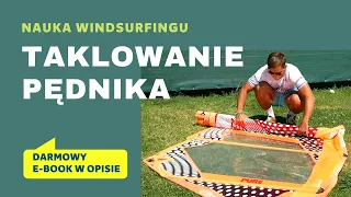 TAKLOWANIE PĘDNIKA - jak poprawnie złożyć pędnik - montaż żagla - jak roztaklować - nauka- szkolenie