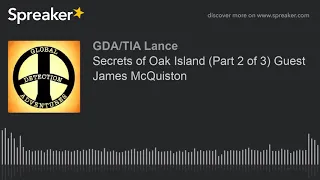 Secrets of Oak Island (Part 2 of 3) Guest James McQuiston