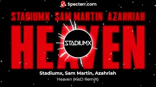 Stadiumx, Sam Martin, Azahriah – Heaven (KisD remiX)