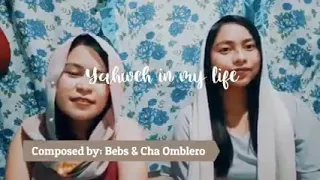 𝐘𝐀𝐇𝐖𝐄𝐇 𝐈𝐍 𝐌𝐘 𝐋𝐈𝐅𝐄 | Singer/Composer: Iza Omblero  & Cha Guirigay Ombler'z