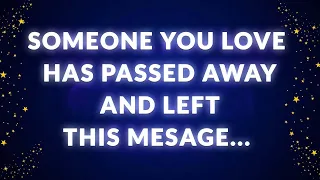 Someone you love has passed away and left this message
