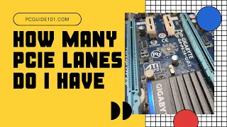 How Many PCIe Lanes DO I Have?